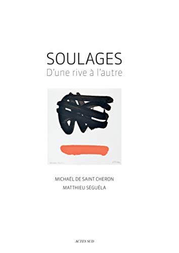 Stock image for Soulages: D'une rive  l'autre De saint chron, Michal et Sguela, Matthieu for sale by BIBLIO-NET