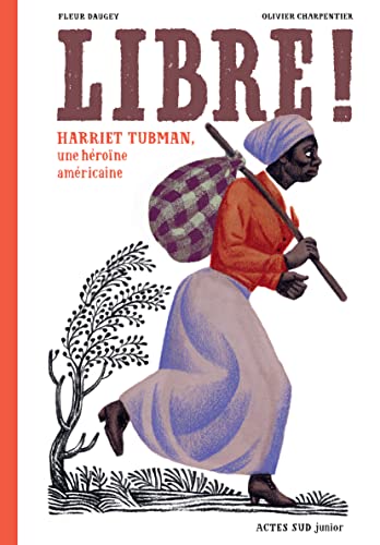 Beispielbild fr Libre !: Harriet Tubman, une h ro ne am ricaine zum Verkauf von ThriftBooks-Dallas