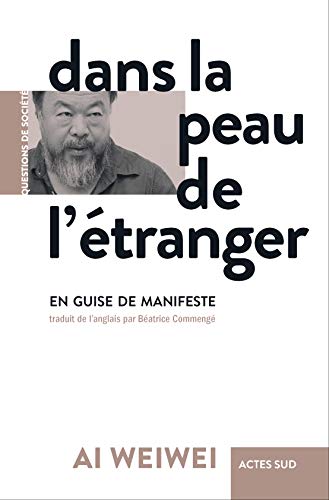 Beispielbild fr Dans la peau de l' tranger [Paperback] Weiwei, Ai and Commeng , B atrice zum Verkauf von LIVREAUTRESORSAS