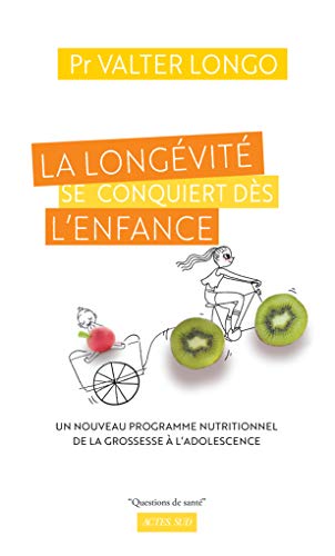 Stock image for La longvit se conquiert ds l'enfance: Un nouveau programme nutritionnel de la grossesse  l'adolescence for sale by medimops