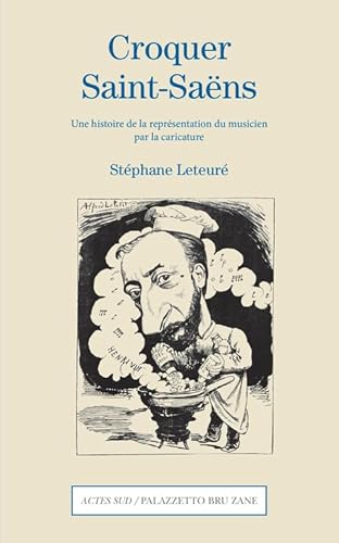 Imagen de archivo de Croquer Saint-Sans: Une histoire de la reprsentation du musicien par la caricature a la venta por Big River Books