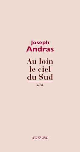 Beispielbild fr Au loin le ciel du Sud [Broch] Andras, Joseph zum Verkauf von BIBLIO-NET