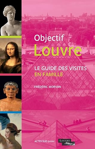 9782330150457: Objectif Louvre: Le guide des visites en famille