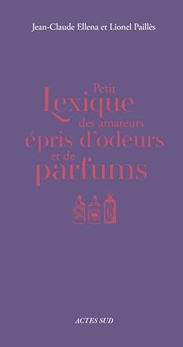 Beispielbild fr Petit lexique des amateurs pris d'odeurs et de parfums zum Verkauf von Gallix