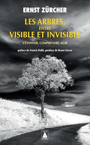 Beispielbild fr Les Arbres, entre visible et invisible: S`tonner, comprendre, agir zum Verkauf von Buchpark