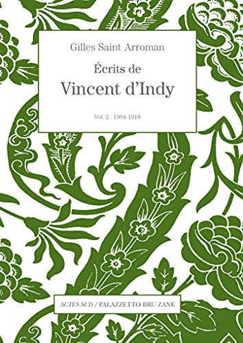 Beispielbild fr Ecrits De Vincent D'indy. Vol. 2. 1904-1918 zum Verkauf von RECYCLIVRE