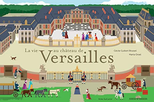 Beispielbild fr La vie au chteau de Versailles zum Verkauf von Gallix