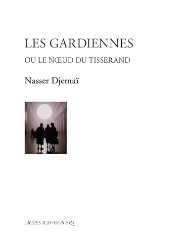 Beispielbild fr Les Gardiennes: Ou le noeud du tisserand zum Verkauf von Books Unplugged