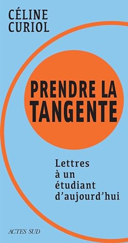 Stock image for Prendre la tangente: Lettres  un tudiant d'aujourd'hui [Broch] Curiol, Cline for sale by BIBLIO-NET