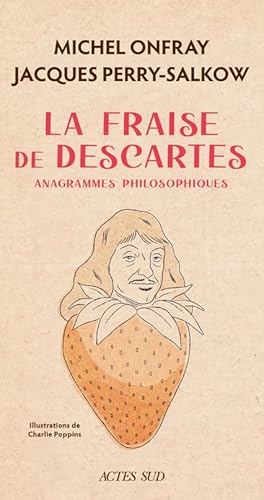 Beispielbild fr La Fraise de Descartes: Anagrammes philosophiques [Broch] Perry-salkow, Jacques; Onfray, Michel et Poppins, Charlie zum Verkauf von BIBLIO-NET