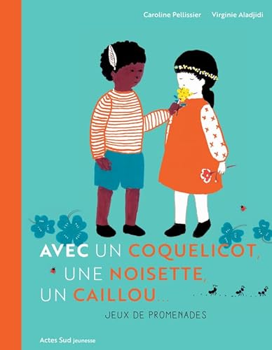 Beispielbild fr Avec un coquelicot, une noisette, un caillou: Jeux de promenade zum Verkauf von medimops