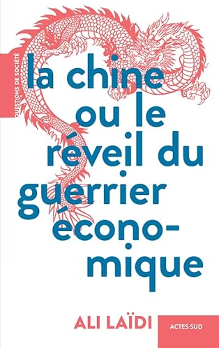 9782330182663: La Chine ou le rveil du guerrier conomique: Et les ripostes de l'Amrique et de l'Europe