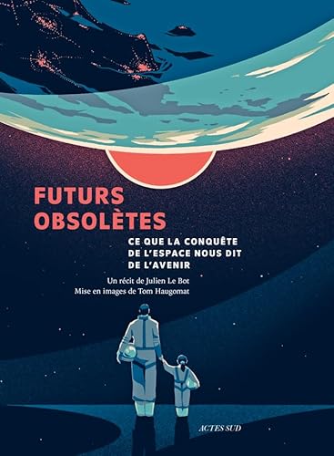 Stock image for Futurs obsoltes: Ce que la conqute de l'espace nous dit de l'avenir for sale by Librairie Pic de la Mirandole