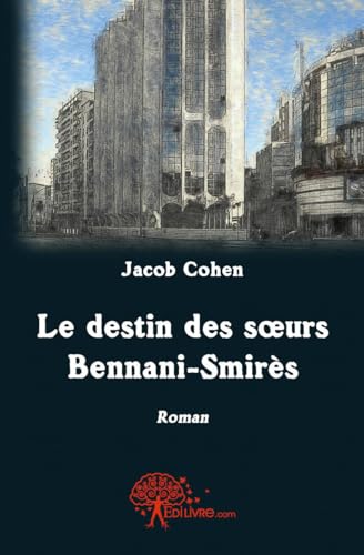 LE DESTIN DES SOEURS BENNANI-SMIRES (9782332450357) by JACOB COHEN