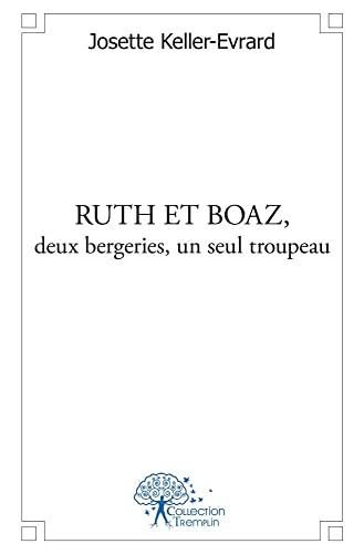 9782332468673: Ruth et Boaz - deux bergeries, un seul troupeau