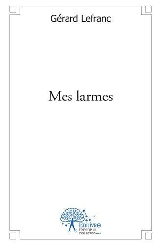 Mes larmes (9782332481399) by Lefranc, GÃ©rard