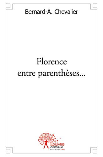 Stock image for Florence entre parenthses. for sale by Chapitre.com : livres et presse ancienne