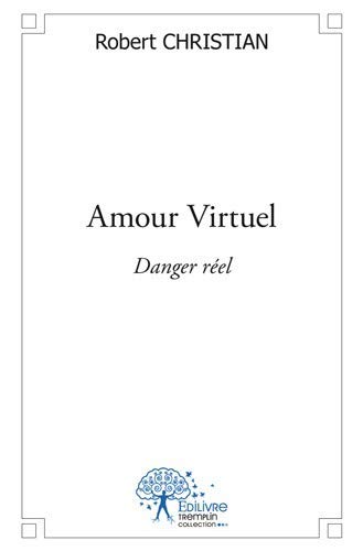 Amour virtuel danger reel (9782332496058) by Robert, Christian