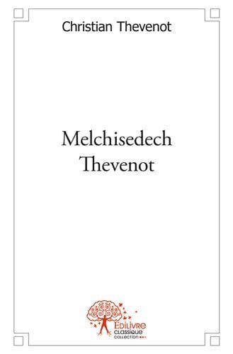 Imagen de archivo de melchisedech thevenot a la venta por Chapitre.com : livres et presse ancienne