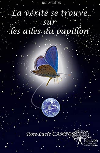 Beispielbild fr la verite se trouve sur les ailes du papillon zum Verkauf von Chapitre.com : livres et presse ancienne