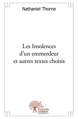 Stock image for les insolences d un emmerdeur et autres textes choisis for sale by Chapitre.com : livres et presse ancienne