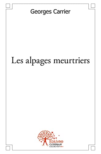 Imagen de archivo de les alpages meurtriers a la venta por Chapitre.com : livres et presse ancienne