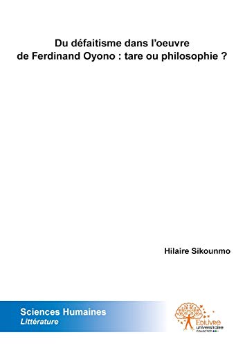Stock image for du defaitisme dans l oeuvre de ferdinand oyono : tare ou philosophie ? for sale by Chapitre.com : livres et presse ancienne