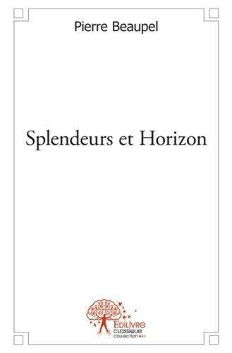 Beispielbild fr splendeurs et horizon zum Verkauf von Chapitre.com : livres et presse ancienne