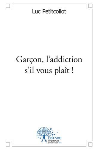 9782332527479: Garon, l'addiction s'il vous plat !