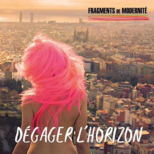 Stock image for Fragments de Modernite - Degager l'Horizon for sale by Ammareal