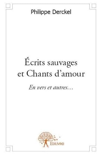 Beispielbild fr crits sauvages et chants d'amour zum Verkauf von Chapitre.com : livres et presse ancienne