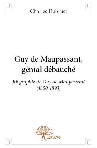 Beispielbild fr Guy de Maupassant, gnial dbauch zum Verkauf von Chapitre.com : livres et presse ancienne