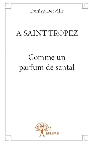 Imagen de archivo de  Saint-Tropez ; comme un parfum de santal a la venta por Chapitre.com : livres et presse ancienne