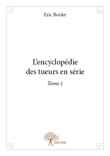 9782332661371: L'encyclopdie des tueurs en srie: Tome 1