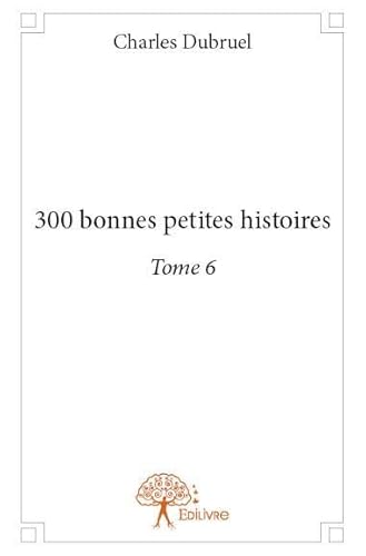 Beispielbild fr 300 bonnes petites histoires. - t06 - 300 bonnes petites histoires. zum Verkauf von Chapitre.com : livres et presse ancienne