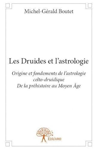 Imagen de archivo de les druides et l'astrologie ; origine et fondements de l'astrologie celto-druidique de la prhistoire au Moyen ge a la venta por Chapitre.com : livres et presse ancienne