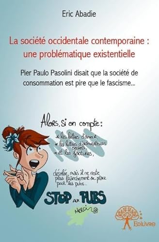 9782332700247: La socit occidentale contemporaine : une problmatique existentielle: Pier Paulo Pasolini disait que la socit de consommation est pire que le fascisme...