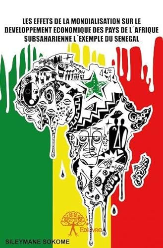 9782332701954: Les effets de la mondialisation sur le dveloppement conomique des pays de l'Afrique subsaharienne: Lexemple du Sngal