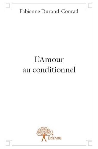 Beispielbild fr L'Amour au conditionnel zum Verkauf von Revaluation Books