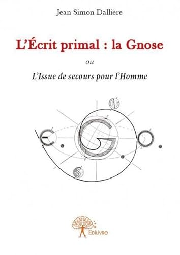 Beispielbild fr l'crit primal : la gnose ou l'issue de secours pour l'homme zum Verkauf von Chapitre.com : livres et presse ancienne