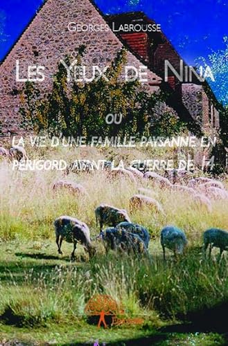 9782332817129: Les yeux de Nina - ou la vie d'une famille paysanne en Périgord avant la guerre de 14