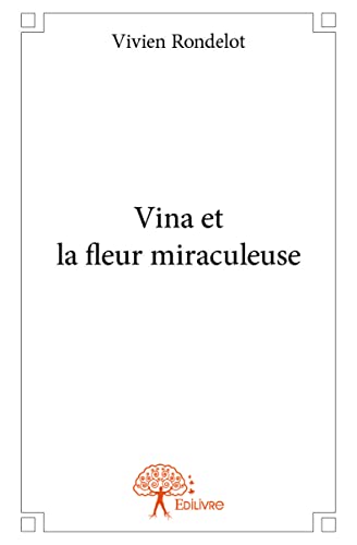 Beispielbild fr Vina et la fleur miraculeuse zum Verkauf von Ammareal