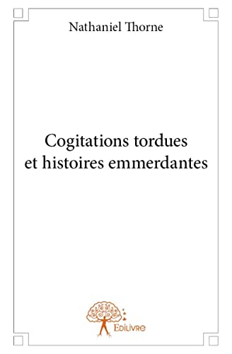 Stock image for cogitations tordues et histoires emmerdantes for sale by Chapitre.com : livres et presse ancienne