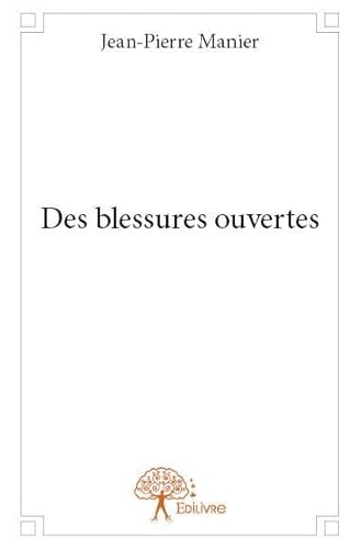 Stock image for des blessures ouvertes for sale by Chapitre.com : livres et presse ancienne