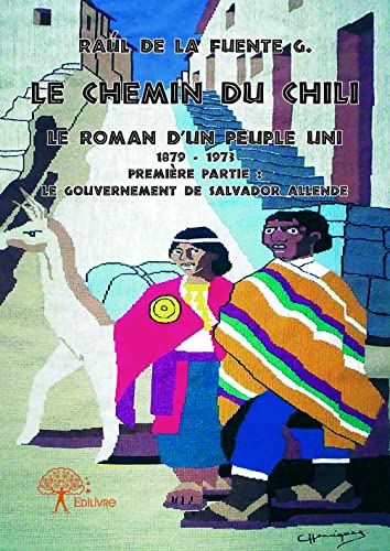 Beispielbild fr Le Chemin du Chili - Le roman d'un peuple uni - Premire partie zum Verkauf von Ammareal