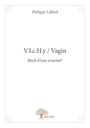 Beispielbild fr v.i.c.h.y / vagin ; rcit d'une vasion* zum Verkauf von Chapitre.com : livres et presse ancienne