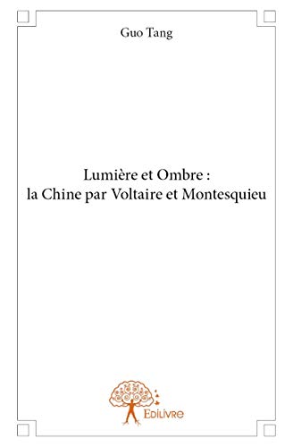 Imagen de archivo de Lumire et Ombre : la Chine par Voltaire et Montesquieu a la venta por Revaluation Books