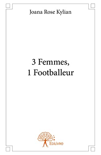 9782332907271: 3 femmes, 1 footballeur