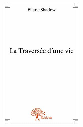 9782332918833: La traverse d’une vie