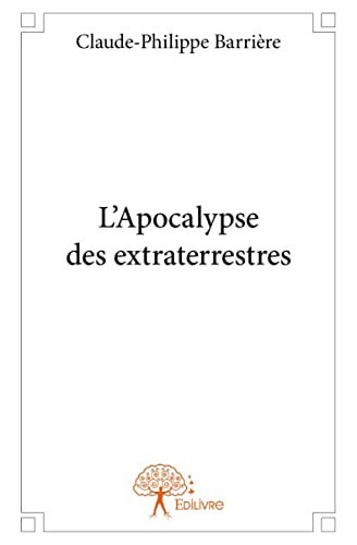 Beispielbild fr l'apocalypse des extraterrestres zum Verkauf von Chapitre.com : livres et presse ancienne